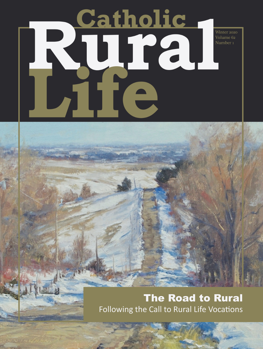 The Road to Rural: Following the Call to Rural Vocations (Winter 2020) - Digital Only